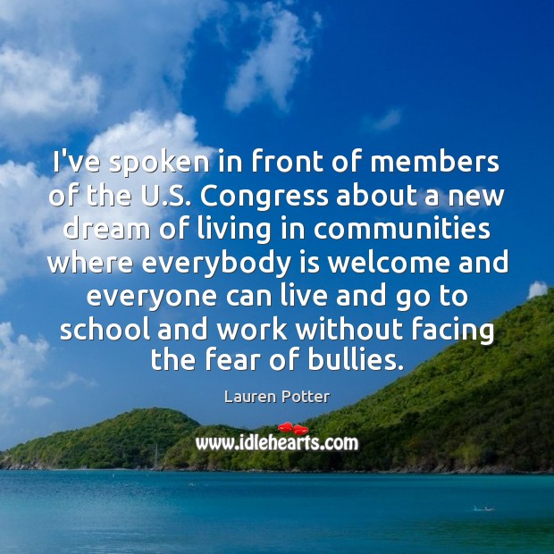 I’ve spoken in front of members of the U.S. Congress about School Quotes Image