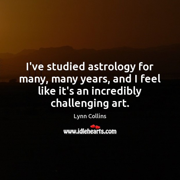 I’ve studied astrology for many, many years, and I feel like it’s Astrology Quotes Image