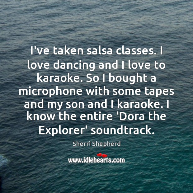 I’ve taken salsa classes. I love dancing and I love to karaoke. Image