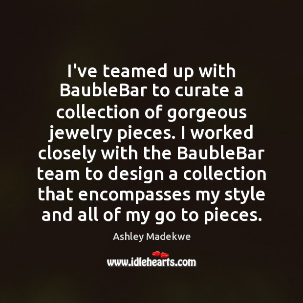 I’ve teamed up with BaubleBar to curate a collection of gorgeous jewelry Ashley Madekwe Picture Quote
