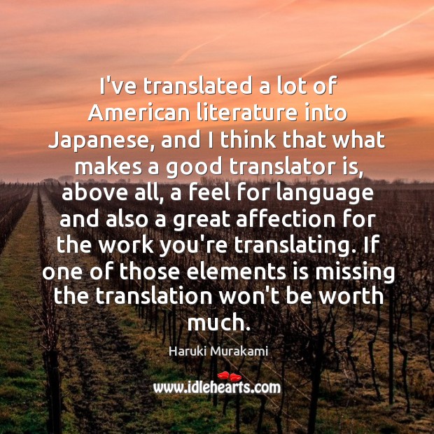 I’ve translated a lot of American literature into Japanese, and I think Haruki Murakami Picture Quote