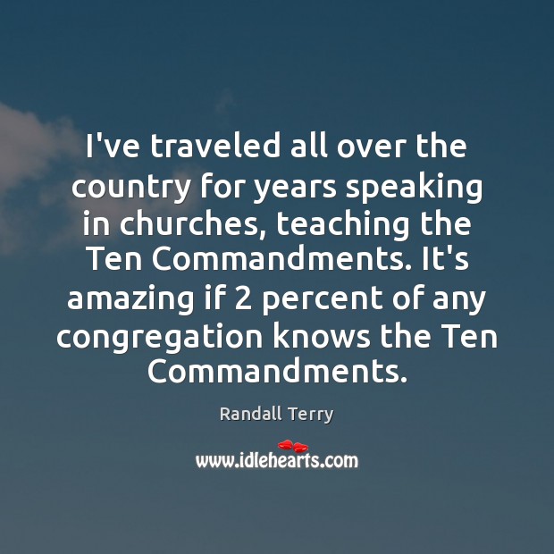 I’ve traveled all over the country for years speaking in churches, teaching Randall Terry Picture Quote