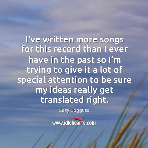 I’ve written more songs for this record than I ever have in the past Suzy Bogguss Picture Quote