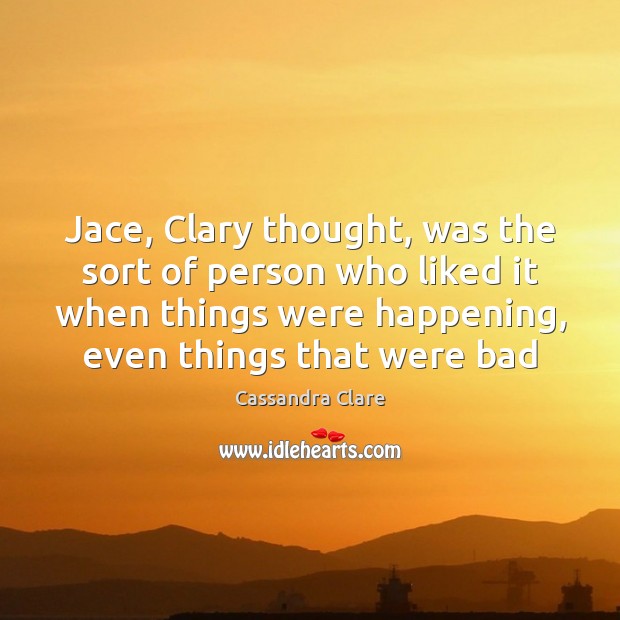 Jace, Clary thought, was the sort of person who liked it when Image