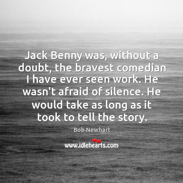 Jack Benny was, without a doubt, the bravest comedian I have ever Image