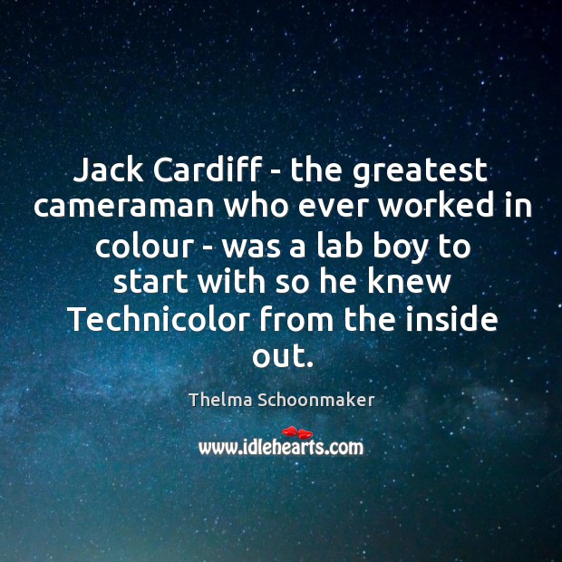 Jack Cardiff – the greatest cameraman who ever worked in colour – Thelma Schoonmaker Picture Quote
