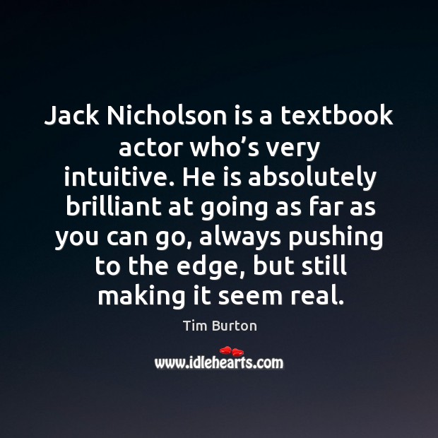 Jack nicholson is a textbook actor who’s very intuitive. Image
