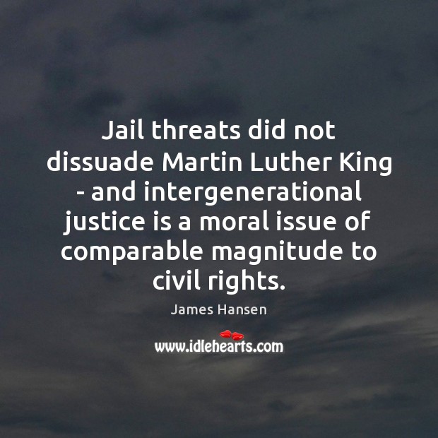 Jail threats did not dissuade Martin Luther King – and intergenerational justice Justice Quotes Image