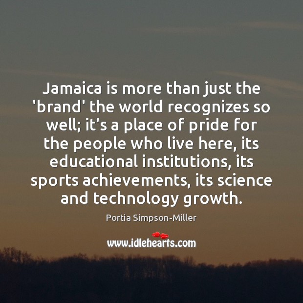 Jamaica is more than just the ‘brand’ the world recognizes so well; Portia Simpson-Miller Picture Quote