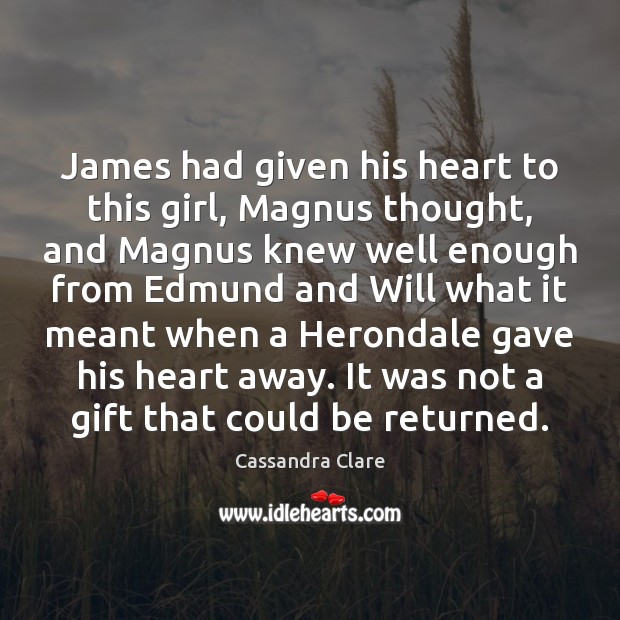 James had given his heart to this girl, Magnus thought, and Magnus Image