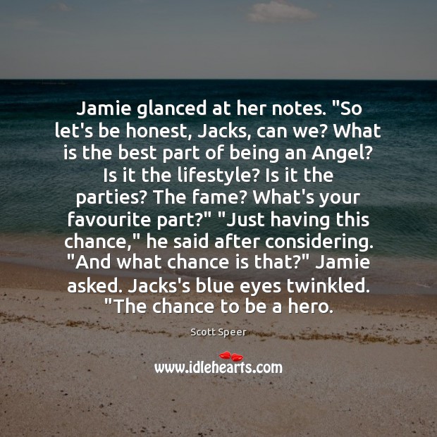 Jamie glanced at her notes. “So let’s be honest, Jacks, can we? Chance Quotes Image