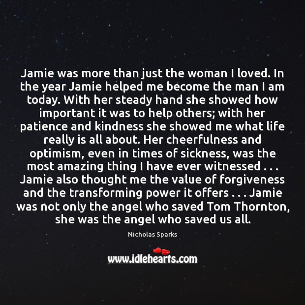 Jamie was more than just the woman I loved. In the year Nicholas Sparks Picture Quote