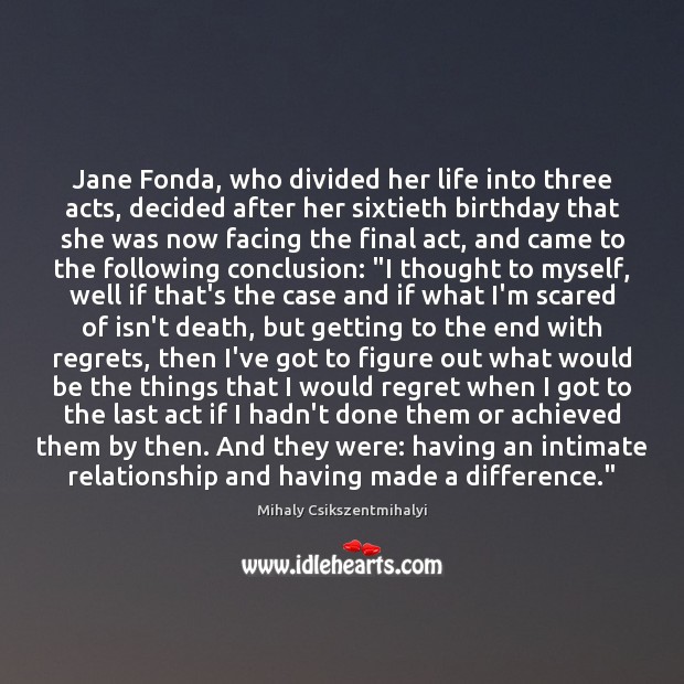 Jane Fonda, who divided her life into three acts, decided after her Image