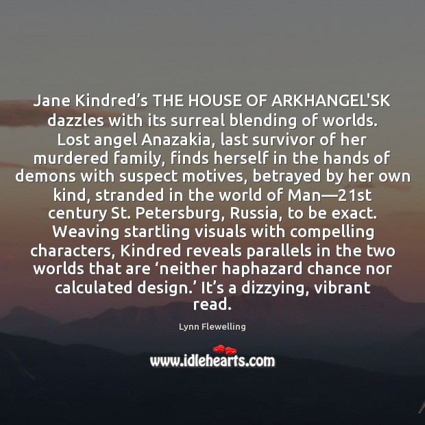 Jane Kindred’s THE HOUSE OF ARKHANGEL’SK dazzles with its surreal blending Design Quotes Image