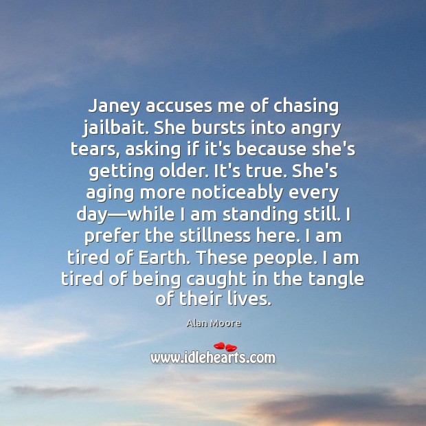 Janey accuses me of chasing jailbait. She bursts into angry tears, asking 
