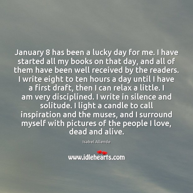 January 8 has been a lucky day for me. I have started all Isabel Allende Picture Quote