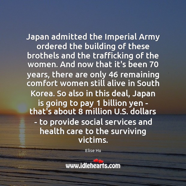 Japan admitted the Imperial Army ordered the building of these brothels and 