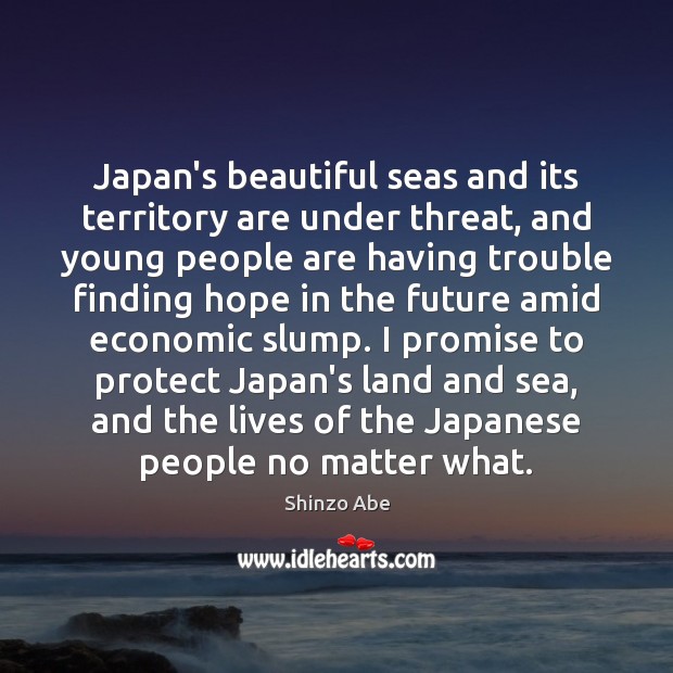 Japan’s beautiful seas and its territory are under threat, and young people Shinzo Abe Picture Quote
