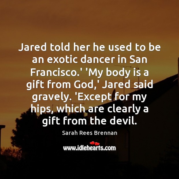 Jared told her he used to be an exotic dancer in San Image