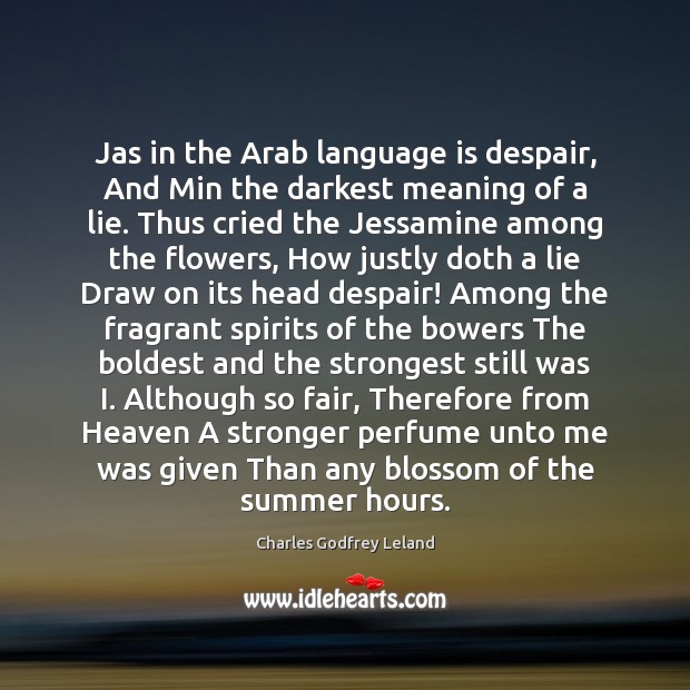 Jas in the Arab language is despair, And Min the darkest meaning Charles Godfrey Leland Picture Quote