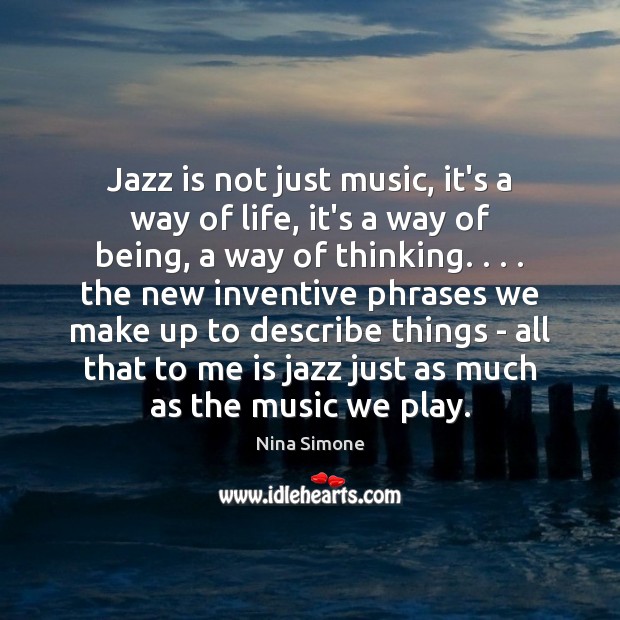 Jazz is not just music, it’s a way of life, it’s a Image