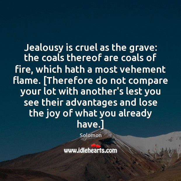 Jealousy is cruel as the grave: the coals thereof are coals of Jealousy Quotes Image