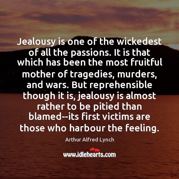 Jealousy is one of the wickedest of all the passions. It is Jealousy Quotes Image