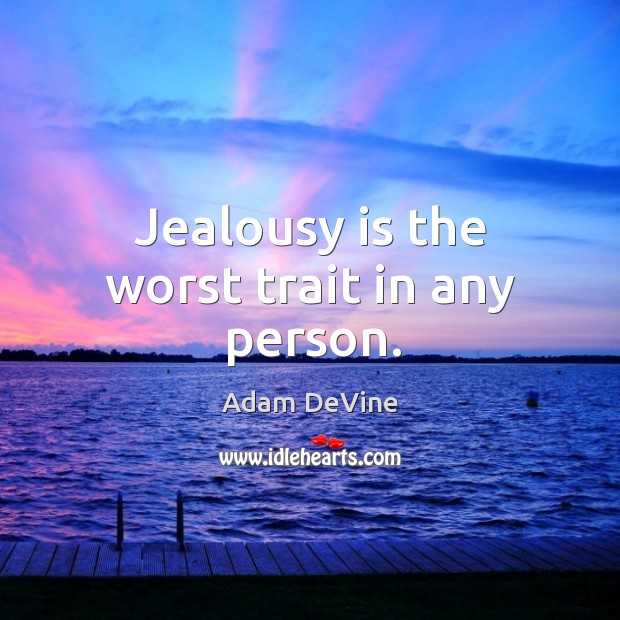 Jealousy is the worst trait in any person. Image