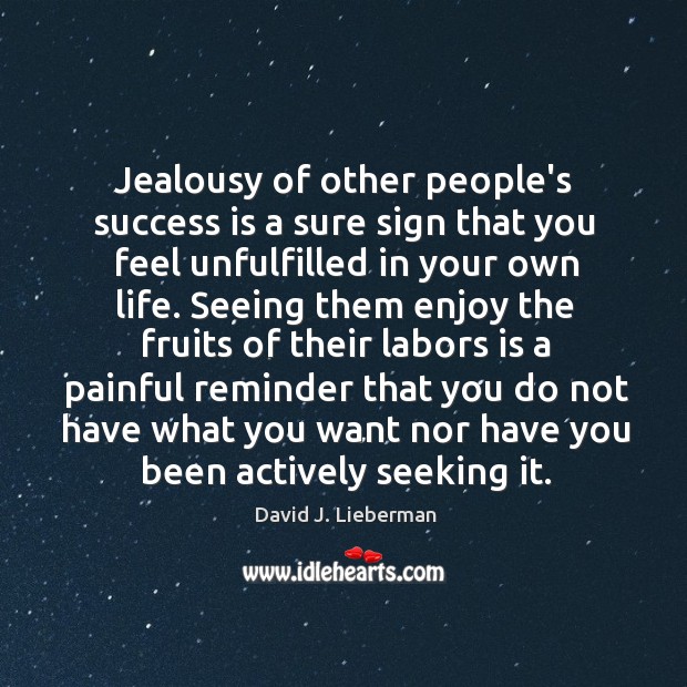 Jealousy of other people’s success is a sure sign that you feel David J. Lieberman Picture Quote