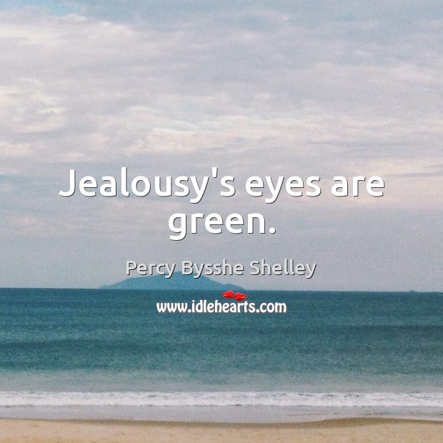 Jealousy’s eyes are green. Image