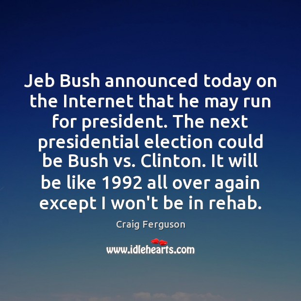 Jeb Bush announced today on the Internet that he may run for Image