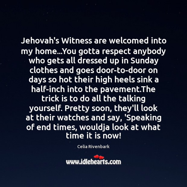 Jehovah’s Witness are welcomed into my home…You gotta respect anybody who Image