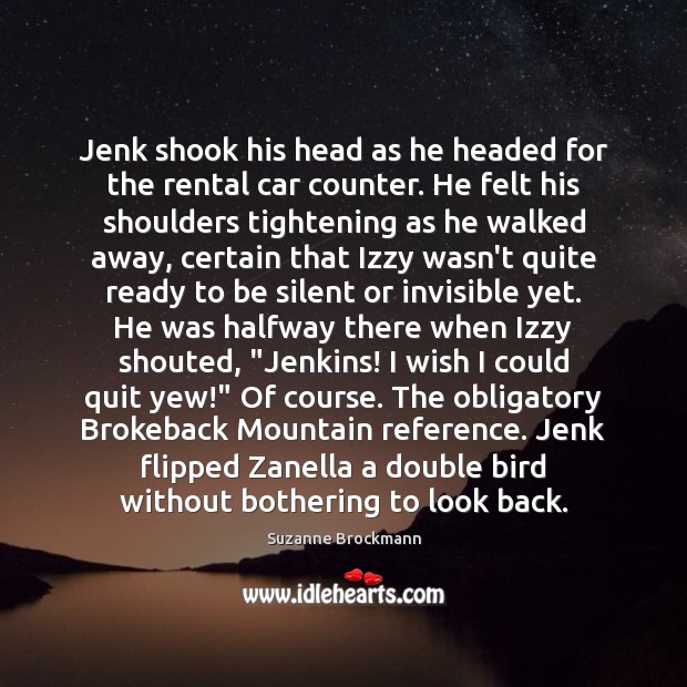 Jenk shook his head as he headed for the rental car counter. Suzanne Brockmann Picture Quote