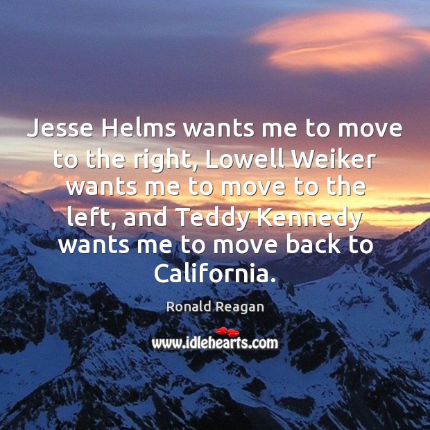 Jesse Helms wants me to move to the right, Lowell Weiker wants Image