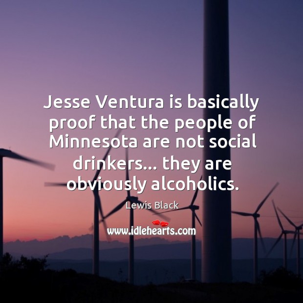 Jesse Ventura is basically proof that the people of Minnesota are not Image