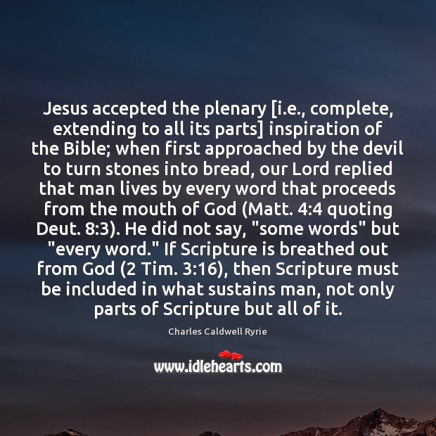 Jesus accepted the plenary [i.e., complete, extending to all its parts] Charles Caldwell Ryrie Picture Quote