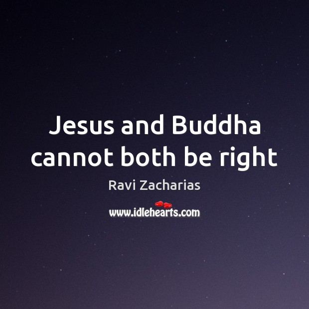 Jesus and Buddha cannot both be right Image