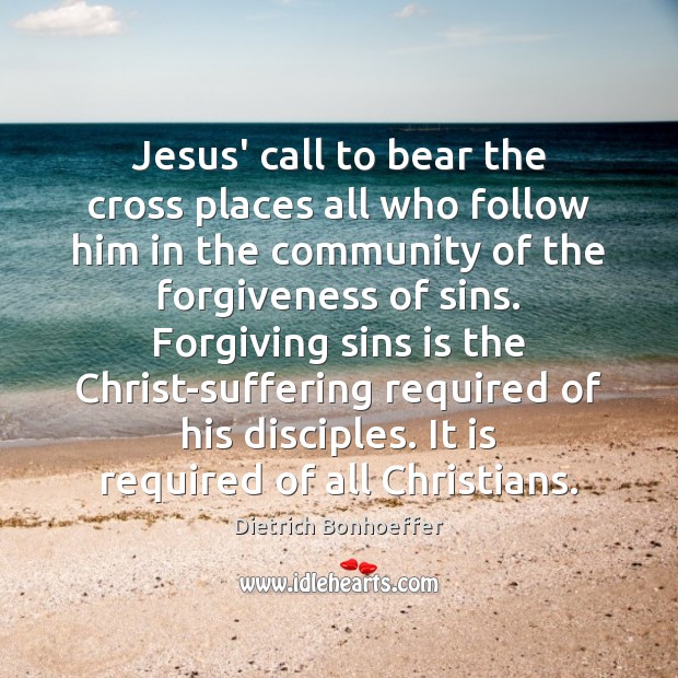 Jesus’ call to bear the cross places all who follow him in Dietrich Bonhoeffer Picture Quote