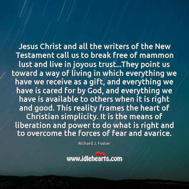 Jesus Christ and all the writers of the New Testament call us Richard J. Foster Picture Quote