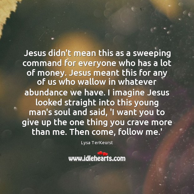Jesus didn’t mean this as a sweeping command for everyone who has Lysa TerKeurst Picture Quote
