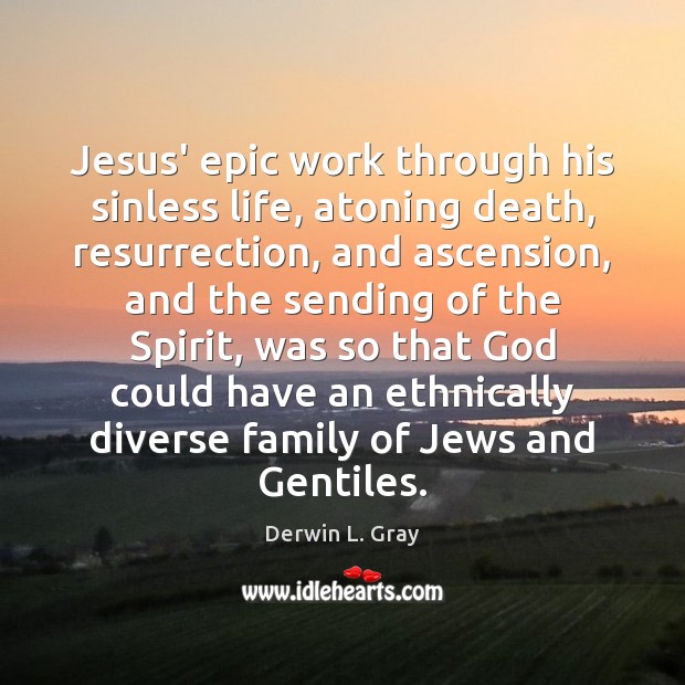 Jesus’ epic work through his sinless life, atoning death, resurrection, and ascension, Image