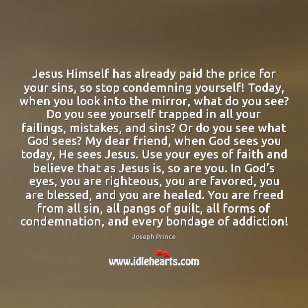 Jesus Himself has already paid the price for your sins, so stop Joseph Prince Picture Quote