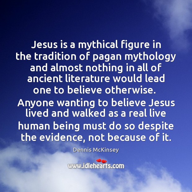 Jesus is a mythical figure in the tradition of pagan mythology and Image