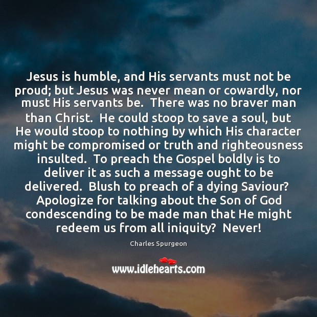 Jesus is humble, and His servants must not be proud; but Jesus Image