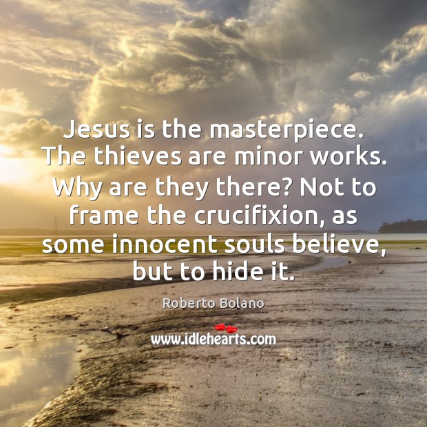 Jesus is the masterpiece. The thieves are minor works. Why are they Image