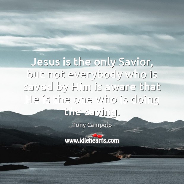 Jesus is the only Savior, but not everybody who is saved by Image