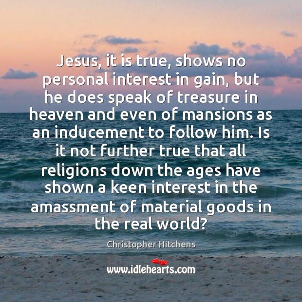 Jesus, it is true, shows no personal interest in gain, but he Image