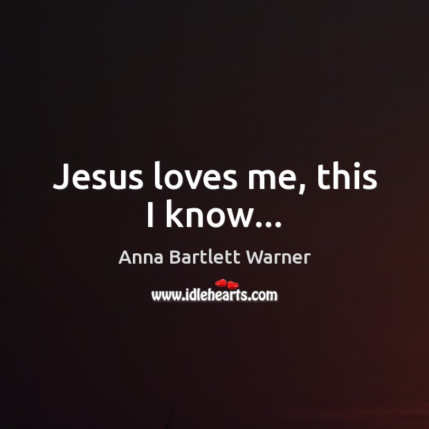 Jesus loves me, this I know… Image