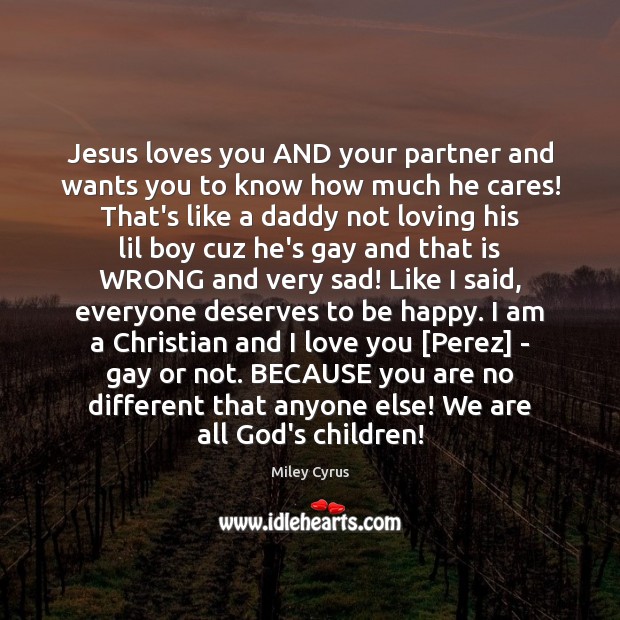 Jesus loves you AND your partner and wants you to know how Miley Cyrus Picture Quote