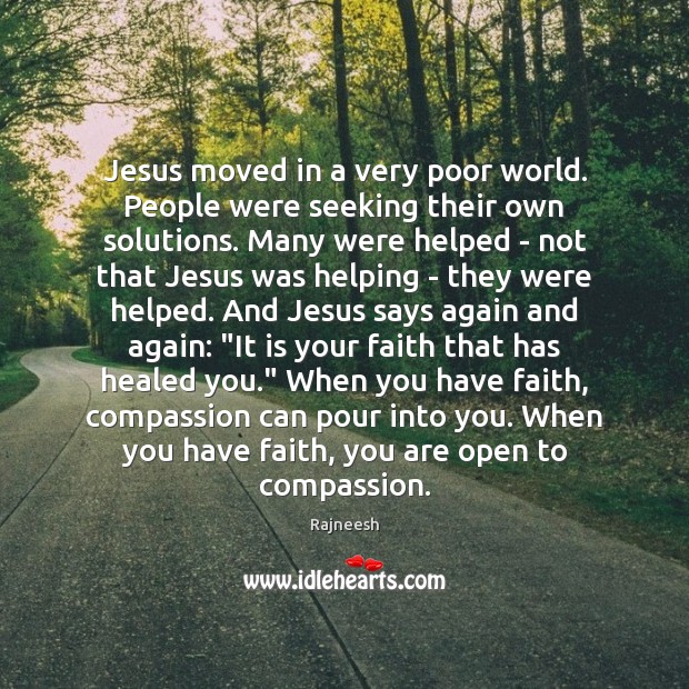 Jesus moved in a very poor world. People were seeking their own Image
